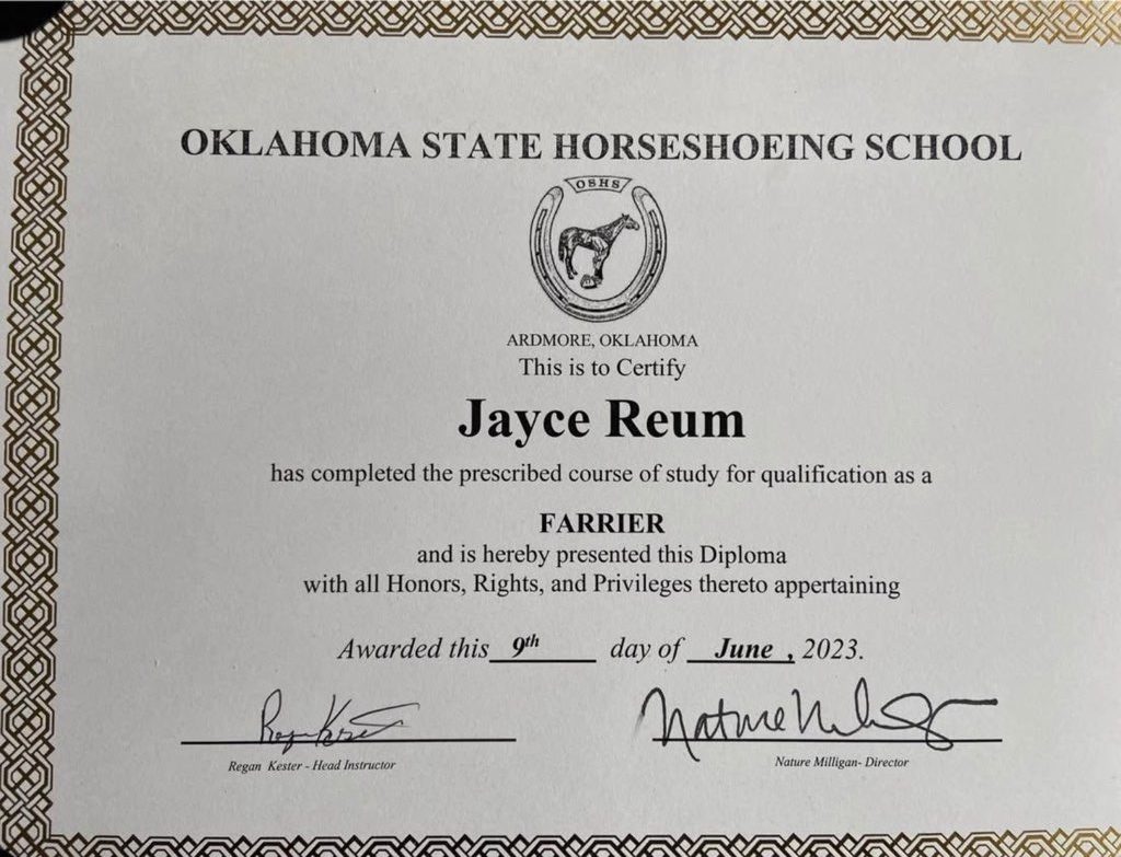 Oklahoma State Horseshoeing School diploma — Jayce Reum, Farrier, awarded with all Honors, Rights, and Privileges, June 9, 2023